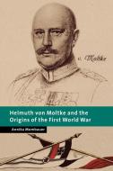 Helmuth Von Moltke and the Origins of the First World War di Annika Mombauer edito da Cambridge University Press