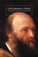 Lord Salisbury's World di Michael Bentley edito da Cambridge University Press