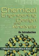 Chemical Engineering Design and Analysis di T. Michael Duncan, Jeffrey A. Reimer edito da Cambridge University Press