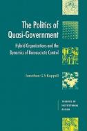 The Politics of Quasi-Government di Jonathan G. S. Koppell edito da Cambridge University Press