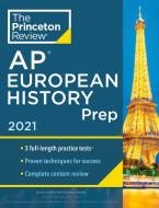 Princeton Review AP European History Prep, 2021: Practice Tests + Complete Content Review + Strategies & Techniques di The Princeton Review edito da PRINCETON REVIEW