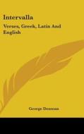 Intervalla: Verses, Greek, Latin And Eng di GEORGE DENMAN edito da Kessinger Publishing