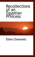 Recollections Of An Egyptian Princess di Ellen Chennells edito da Bibliolife