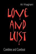 Love and Lust di Ali Khaghani edito da iUniverse