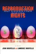 Reproduction Rights di Lawrence Buentello edito da Iuniverse