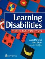 Learning Disabilities: Themes and Perspectives di Markwick, Anne Markwick, Alan Parrish edito da BUTTERWORTH HEINEMANN