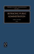 Retracing Public Administration edito da Emerald Group Publishing Limited