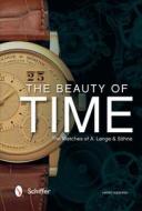 The Beauty of Time: The Watches of A. Lange & Söhne di Harry Niemann edito da SCHIFFER PUB LTD