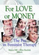 For Love Or Money di Marcia Hill, Ellyn Kaschak edito da Taylor & Francis Inc