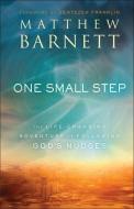 One Small Step: The Life-Changing Adventure of Following God's Nudges di Matthew Barnett edito da CHOSEN BOOKS