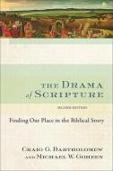 The Drama of Scripture: Finding Our Place in the Biblical Story di Craig G. Bartholomew, Michael W. Goheen edito da BAKER PUB GROUP
