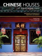 Chinese Houses of Southeast Asia: The Eclectic Architecture of Sojourners and Settlers di Ronald G. Knapp edito da TUTTLE PUB