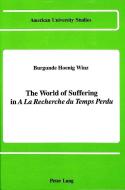 The World of Suffering in «A la recherche du temps perdu» di Burgunde Hoenig Winz edito da Lang, Peter