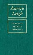 Aurora Leigh di Elizabeth Barrett Browning edito da Ohio University Press