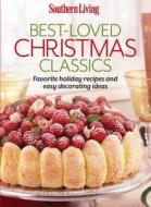 Southern Living Best-Loved Christmas Classics: Favorite Holiday Recipes and Easy Decorating Ideas edito da Oxmoor House