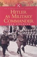 Hitler As Military Commander di John Strawson edito da Pen & Sword Books Ltd