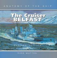 The Cruiser Belfast di Ross Watton edito da CONWAY MARITIME PR