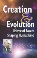 Creation & Evolution: Universal Forces Shaping Humankind di Edgar Cayce edito da A R E PR