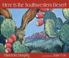 Here Is the Southwestern Desert di Madeleine Dunphy edito da WEB OF LIFE CHILDRENS BOOKS