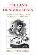 The Land Of The Hunger Artists di Agusti Nieto-Galan edito da Cambridge University Press