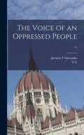 The Voice of an Oppressed People .. di T. G. Masaryk, Jaroslav F. Smetanka edito da LEGARE STREET PR