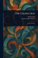 The Gilded Age di Mark Twain, Charles Dudley Warner edito da Creative Media Partners, LLC