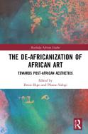 The De-Africanization Of African Art edito da Taylor & Francis Ltd