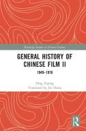 GENERAL HISTORY OF CHINESE FILM II- di YAPING edito da TAYLOR & FRANCIS