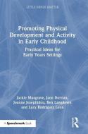 Promoting Physical Development And Activity In Early Childhood di Jackie Musgrave, Jane Dorrian, Joanne Josephidou, Ben Langdown, Lucy Rodriguez Leon edito da Taylor & Francis Ltd