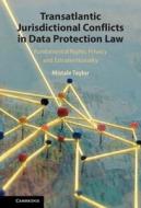 Transatlantic Jurisdictional Conflicts In Data Protection Law di Mistale Taylor edito da Cambridge University Press