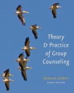 Cengage Advantage Books: Theory And Practice Of Group Counseling di Gerald Corey edito da Cengage Learning, Inc