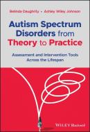 Autism Spectrum Disorders From Theory To Practice di Belinda Daughrity, Ashley Wiley Johnson edito da John Wiley And Sons Ltd
