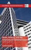 Rules, Politics, and the International Criminal Court di Yvonne (University of San Diego Dutton edito da Taylor & Francis Ltd