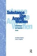 Substance Use Among Women di Louis A. Pagliaro, Anne Marie Pagliaro edito da Taylor & Francis Ltd