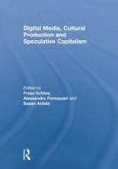 Digital Media, Cultural Production And Speculative Capitalism di Freya Schiwy edito da Taylor & Francis Ltd