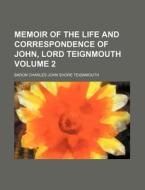 Memoir of the Life and Correspondence of John, Lord Teignmouth Volume 2 di Baron Charles John Shore Teignmouth edito da Rarebooksclub.com