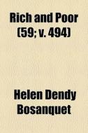 Rich And Poor 59; V. 494 di Helen Dendy Bosanquet edito da General Books