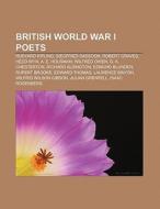British World War I poets di Source Wikipedia edito da Books LLC, Reference Series