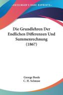 Die Grundlehren Der Endlichen Differenzen Und Summenrechnung (1867) di George Boole edito da Kessinger Publishing