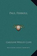 Paul Ferroll di Caroline Wigley Clive edito da Kessinger Publishing