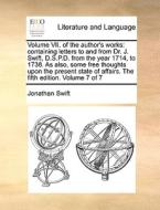 Volume Vii. Of The Author's Works di Jonathan Swift edito da Gale Ecco, Print Editions