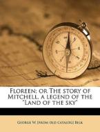 Floreen; Or The Story Of Mitchell, A Leg di George W. Belk edito da Nabu Press