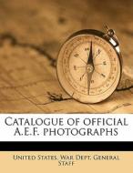 Catalogue Of Official A.e.f. Photographs edito da Nabu Press