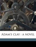 Adam's Clay : A Novel di Cosmo Hamilton edito da Nabu Press