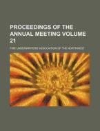 Proceedings of the Annual Meeting Volume 21 di Fire Underwriters Northwest edito da Rarebooksclub.com