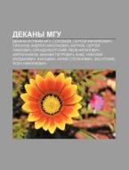 Dekany Mgu: Dekany Istfaka Mgu, Solov'e di Istochnik Wikipedia edito da Books LLC, Wiki Series