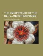 The Omnipotence of the Deity, and Other Poems di Thomas Bardel Brindley edito da Rarebooksclub.com