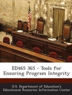Ed465 365 - Tools For Ensuring Program Integrity edito da Bibliogov