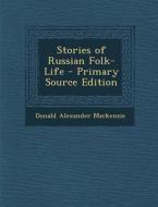 Stories of Russian Folk-Life di Donald Alexander MacKenzie edito da Nabu Press
