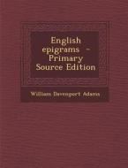 English Epigrams di William Davenport Adams edito da Nabu Press